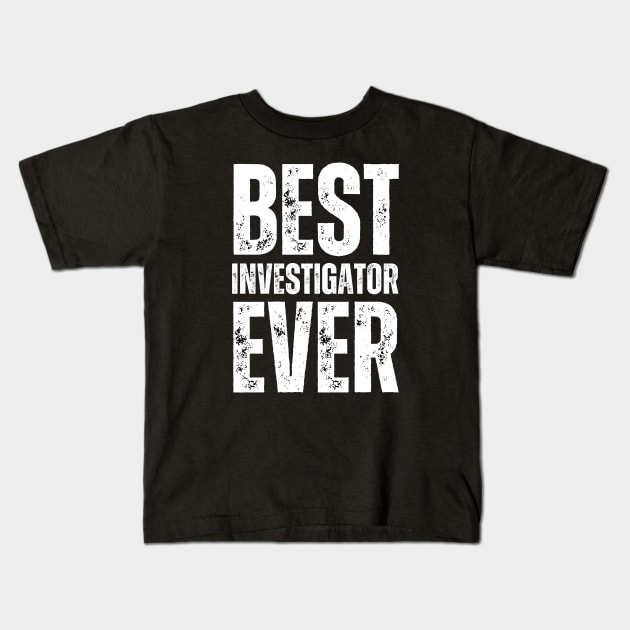 Best Investigator Ever Kids T-Shirt by Haministic Harmony